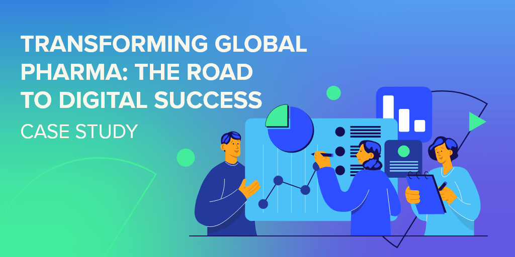 Transforming Global Pharma: The Road to Digital Success