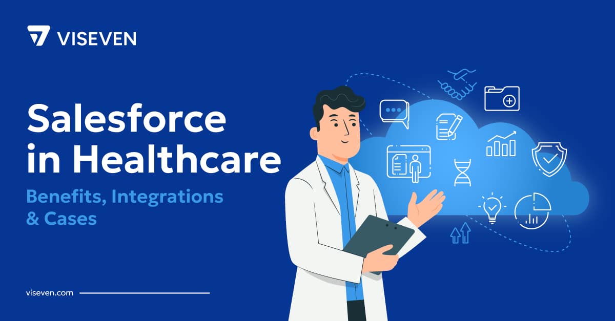 Salesforce in Healthcare: Benefits, Integrations & Cases 