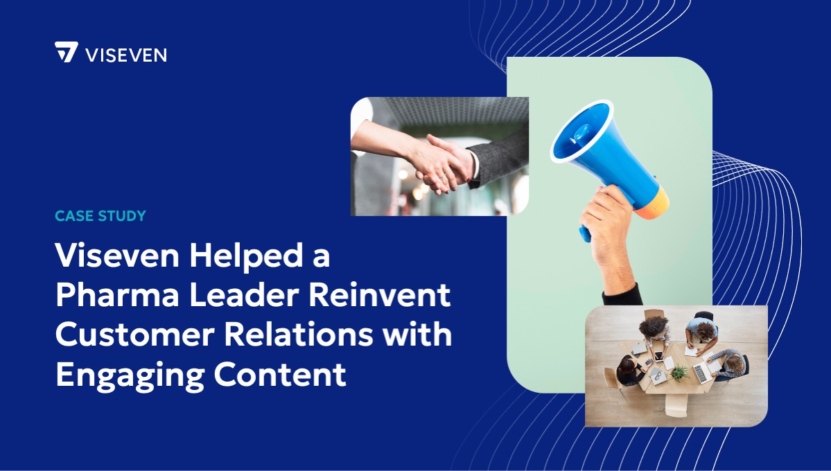 How Viseven Helped a Pharma Leader Reinvent Customer Relations Through Content