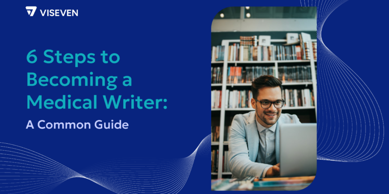 steps to becoming a medical writer