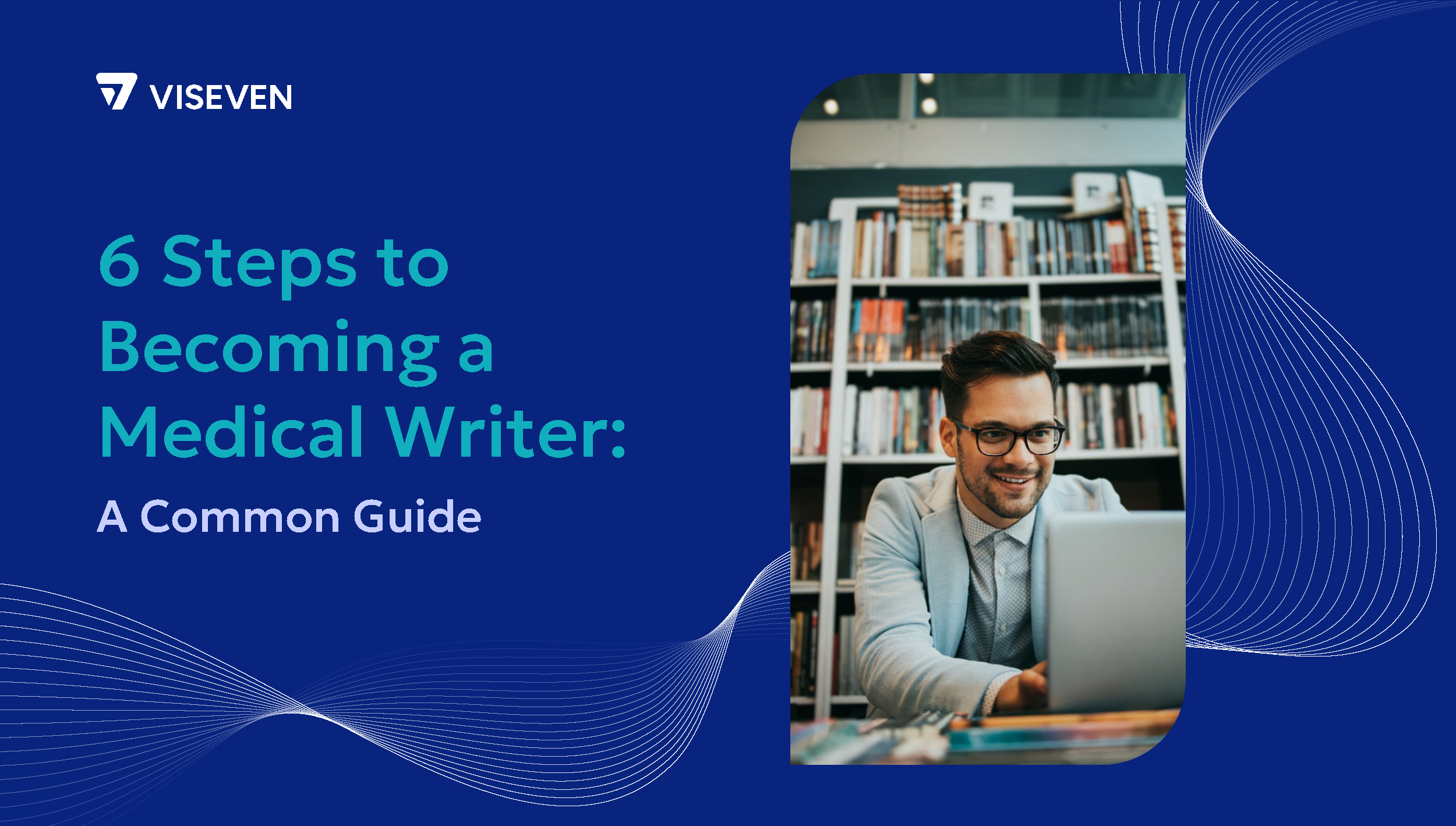 How to Become a Medical Writer: A Comprehensive Guide 