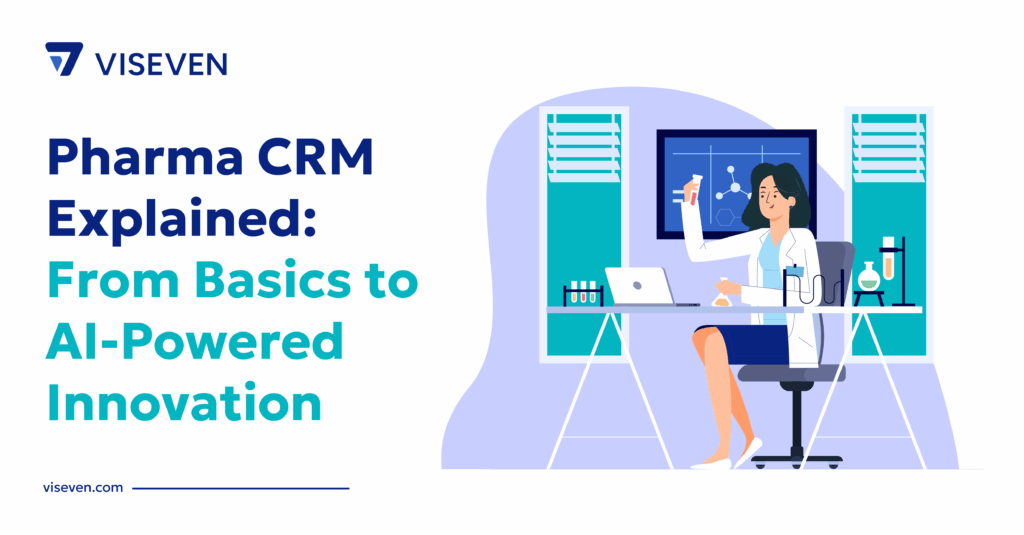 Pharma CRM Explained: From Basics to AI-Powered Innovation