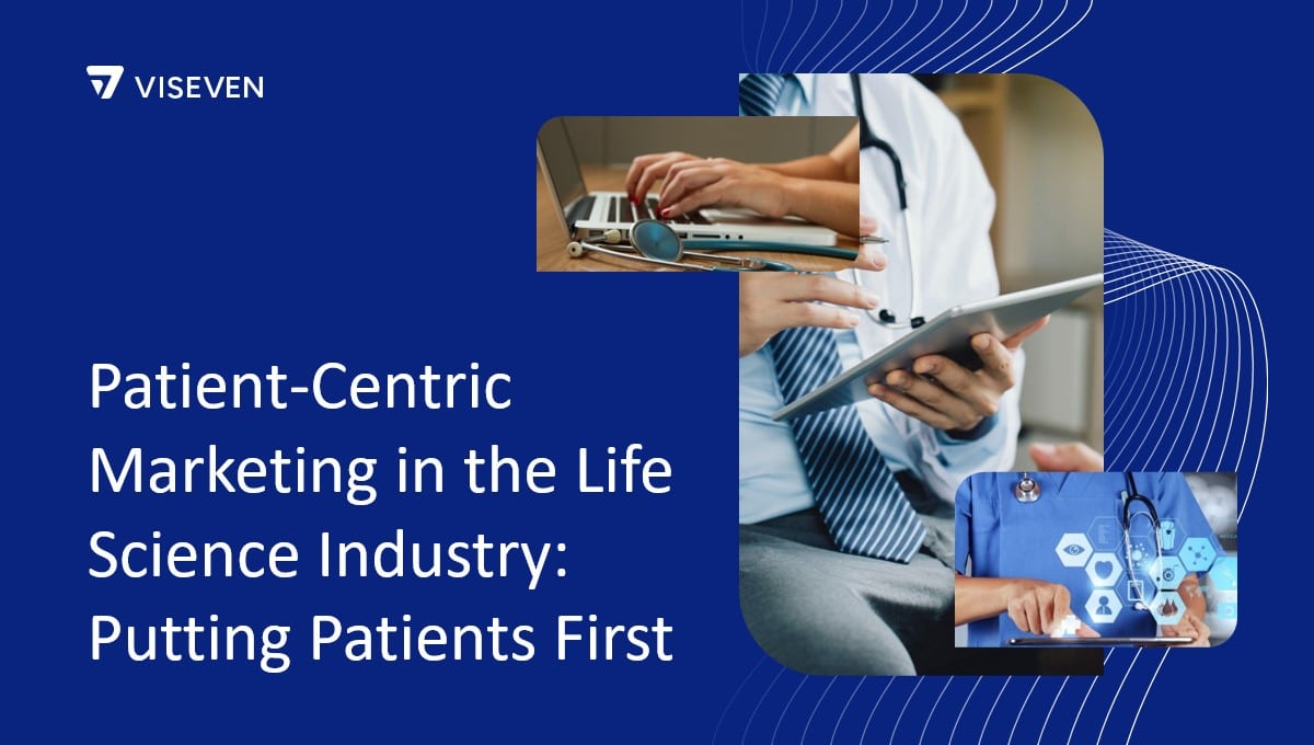 Patient-Centric Marketing in the Life Science Industry: Putting Patients First