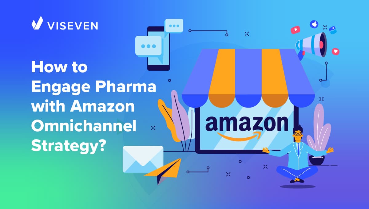 How to Engage with Amazon’s Omnichannel Strategy in Pharma Industry?