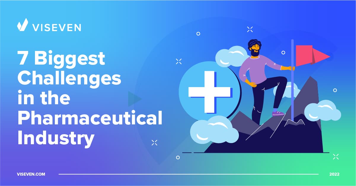 7 Biggest Challenges in the Pharmaceutical Industry