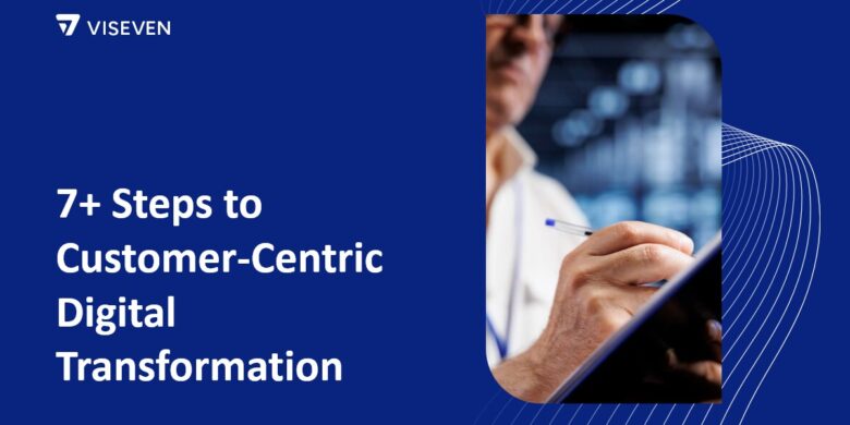 Customer-centric digital transformation