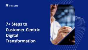 Customer centric digital transformation