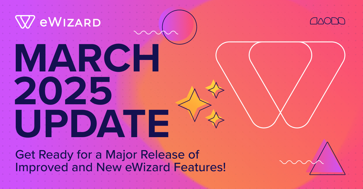 March 2025 Update: Get Ready for a Major Release of New and Improved eWizard Features!  