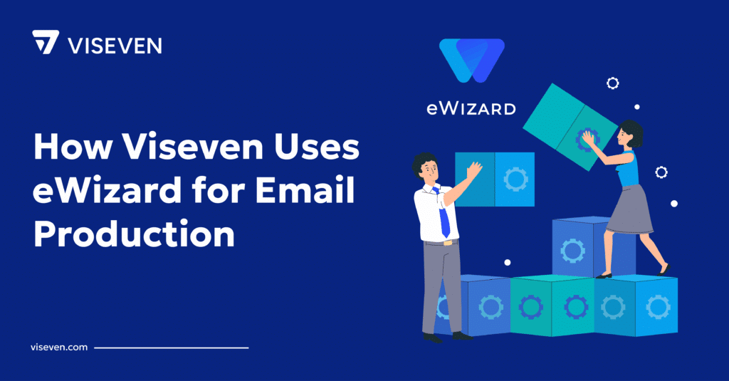 How Viseven Uses eWizard for Email Production